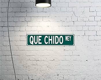 Que Chido Mexican Slang